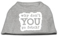 Load image into Gallery viewer, Pet Dog & Cat Shirt Screen Printed, "Why Don't You Go Fetch?"