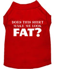 Load image into Gallery viewer, Pet Dog & Cat Shirt Screen Printed, "Does This Shirt Make Me Look Fat?"