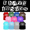 Load image into Gallery viewer, Pet Shirt "I Have Issues"