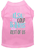 Load image into Gallery viewer, Pet Shirt "Elsa, The Cold Bothers The Rest Of Us"