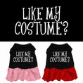 Load image into Gallery viewer, Halloween Pet Dress Screen Printed, "Like My Costume"
