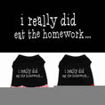 Load image into Gallery viewer, Pet Dress "I Really Did Eat The Homework"