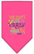 Load image into Gallery viewer, Pet and Dog Bandana Screen Printed, "We Don't Hide The Crazy, We Parade It"