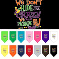 Load image into Gallery viewer, Pet and Dog Bandana Screen Printed, "We Don't Hide The Crazy, We Parade It"