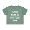 Load image into Gallery viewer, I Just Want To Pet Your Dog Crop Tee | Gift for Dog Moms