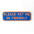 Load image into Gallery viewer, Southlake Paws Please Pet Me Patch featuring blue background with orange text reading "PLEASE PET ME I'M FRIENDLY."