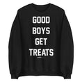 Load image into Gallery viewer, Good Boys Get Treats Uni-Sex Crewneck Sweatshirt | Ultra-Soft Best Gift for Dog Lovers