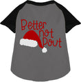 Load image into Gallery viewer, Better Not Pout Pet Raglan Shirt
