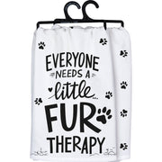 Kitchen Towel - Everyone Needs a Little Fur Therapy