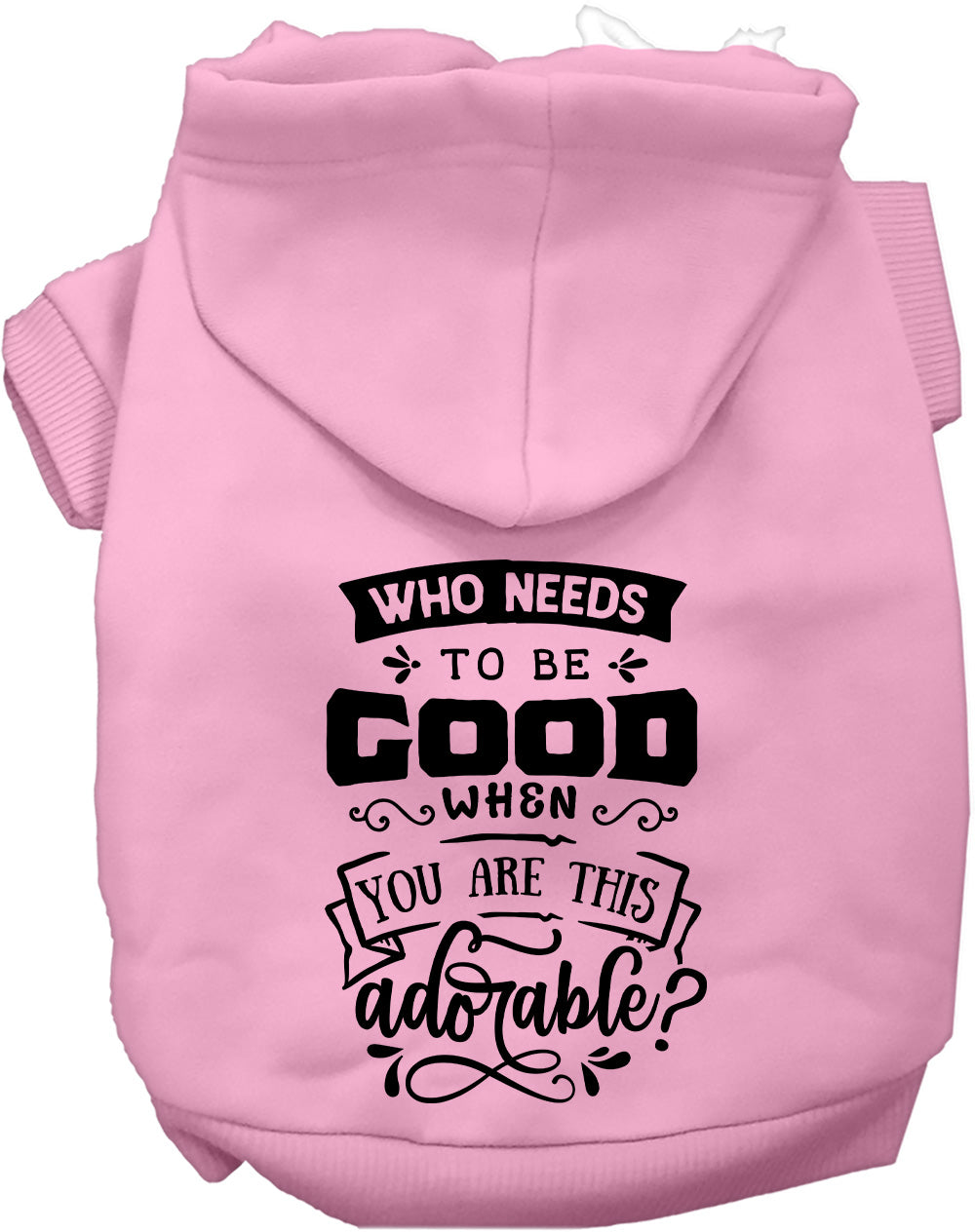 Who Needs to be Good? Pet Hoodie