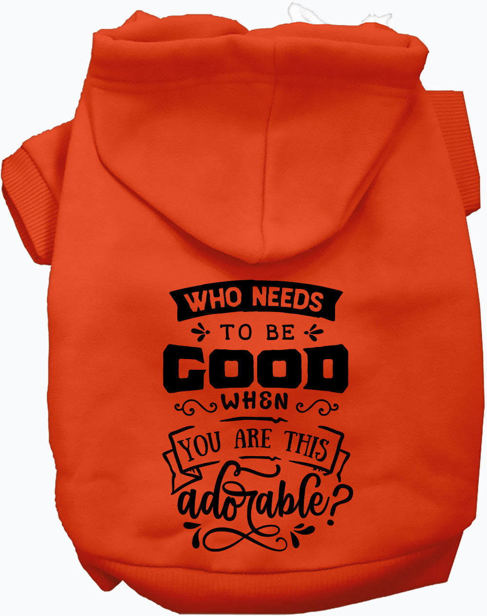 Who Needs to be Good? Pet Hoodie
