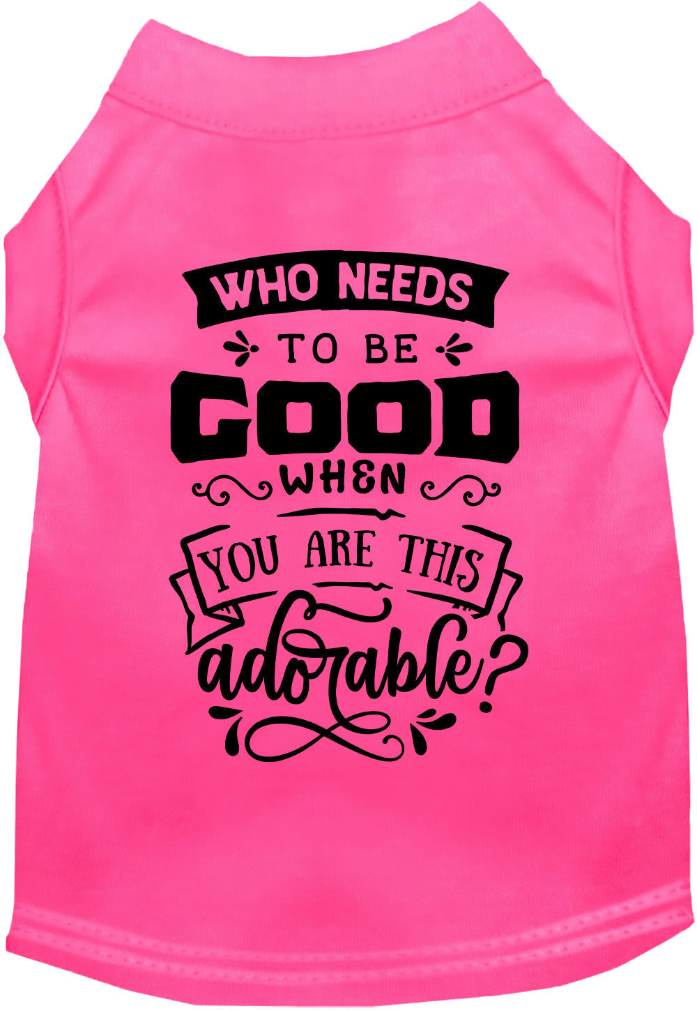 Who Needs to be Good? Pet Shirt