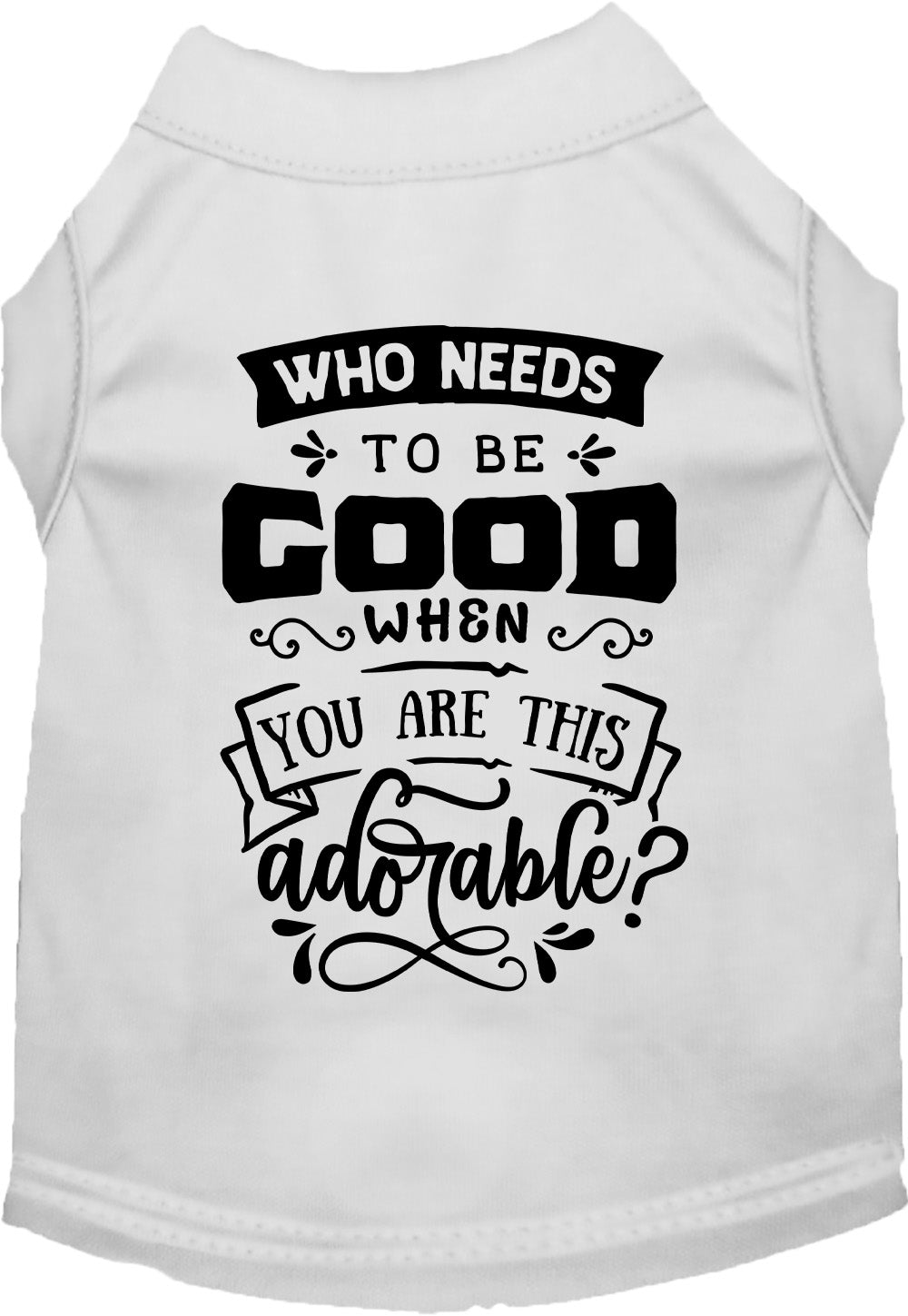 Who Needs to be Good? Pet Shirt