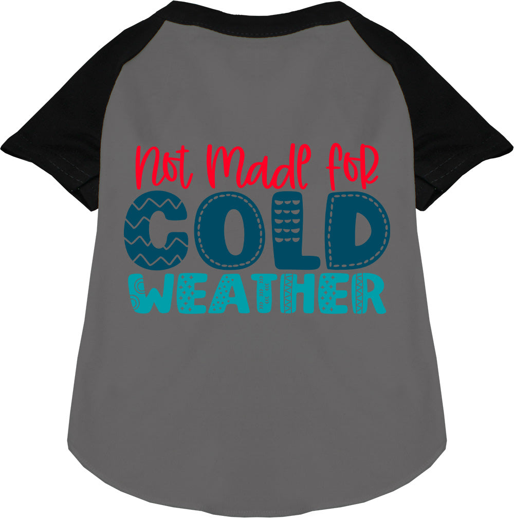 Not Made for Cold Weather Pet Raglan Shirt