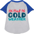 Load image into Gallery viewer, Not Made for Cold Weather Pet Raglan Shirt
