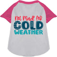Load image into Gallery viewer, Not Made for Cold Weather Pet Raglan Shirt
