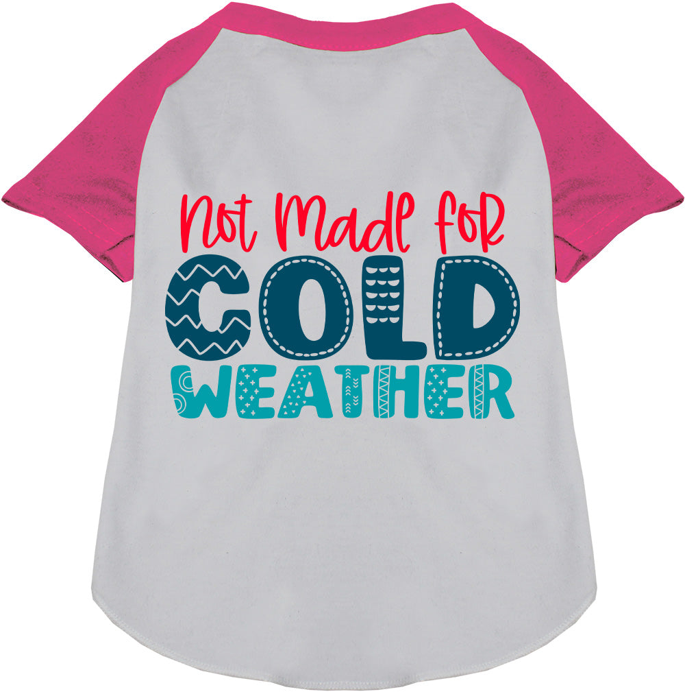 Not Made for Cold Weather Pet Raglan Shirt