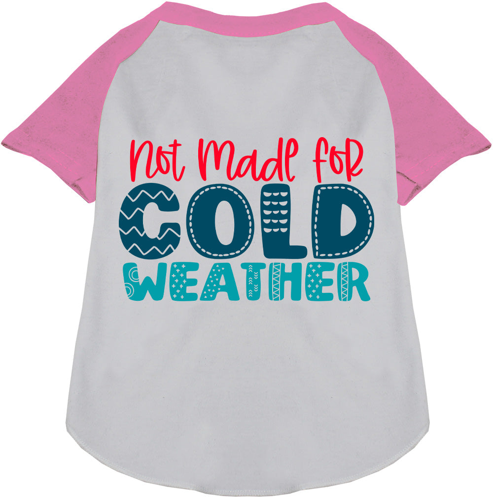 Not Made for Cold Weather Pet Raglan Shirt