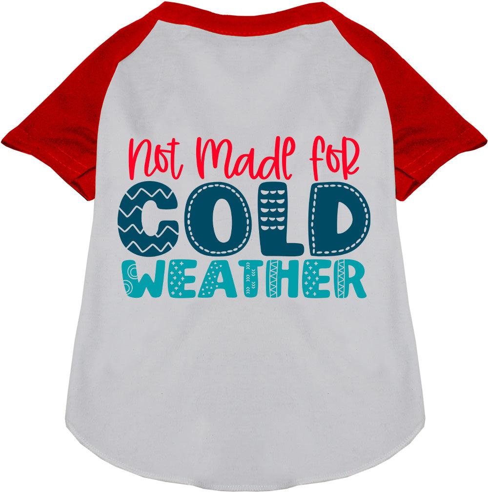 Not Made for Cold Weather Pet Raglan Shirt