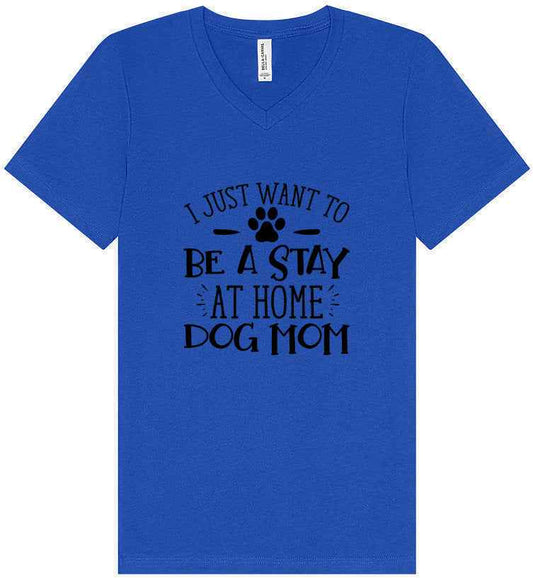 Wanna Be Stay at Home Dog Mom Unisex V-Neck Shirt