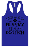 Load image into Gallery viewer, Wanna Be Stay at Home Dog Mom Women's Racerback Tank
