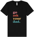Load image into Gallery viewer, Go Ask Your Dad Unisex V-Neck Shirt
