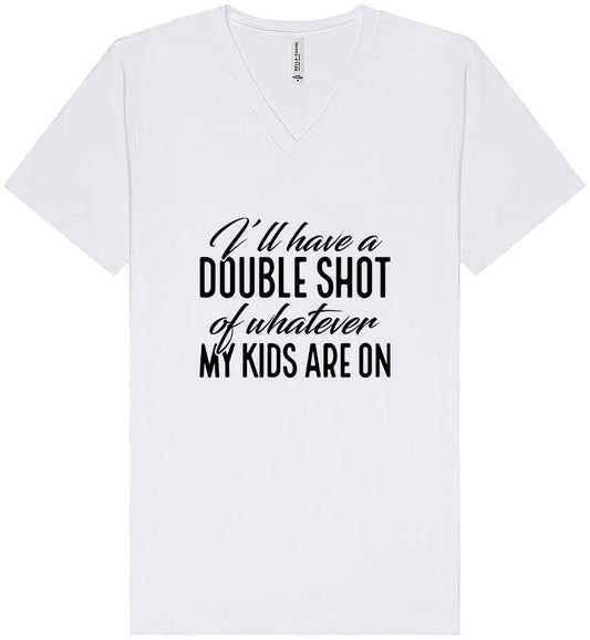 Double Shot of What My Kids Are On Unisex V-Neck Shirt