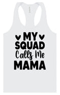 Load image into Gallery viewer, My Squad Calls Me Mama Women's Racerback Tank
