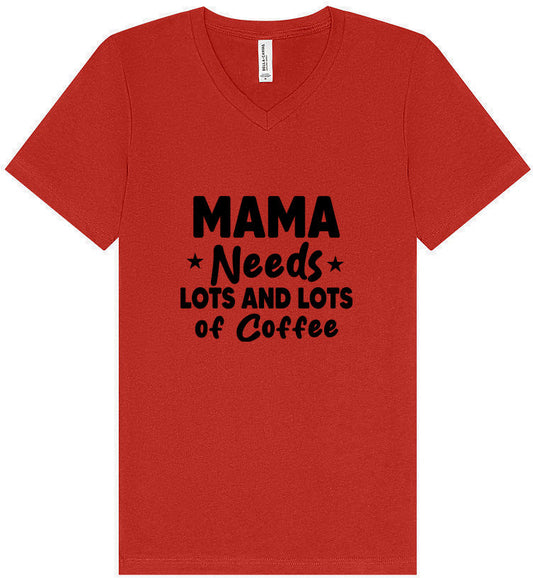 Mama Needs Lots of Coffee Unisex V-Neck Shirt