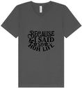 Load image into Gallery viewer, Because I Said So Unisex V-Neck Shirt
