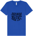 Load image into Gallery viewer, Because I Said So Unisex V-Neck Shirt
