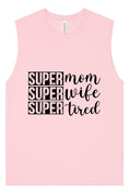 Load image into Gallery viewer, Super Mom, Super Wife, Super Tired Muscle Tank
