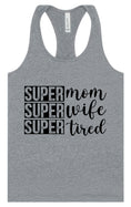 Load image into Gallery viewer, Super Mom, Super Wife, Super Tired Women's Racerback Tank
