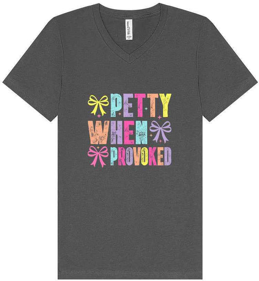 Petty When Provoked Unisex V-Neck Shirt