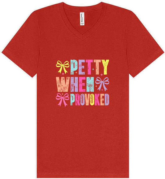 Petty When Provoked Unisex V-Neck Shirt