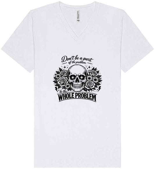 Be the Whole Problem Unisex V-Neck Shirt