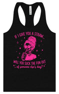 Load image into Gallery viewer, If I Give You A Straw... Women's Racerback Tank
