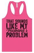 Load image into Gallery viewer, Sounds like My Husbands Problem Women's Racerback Tank
