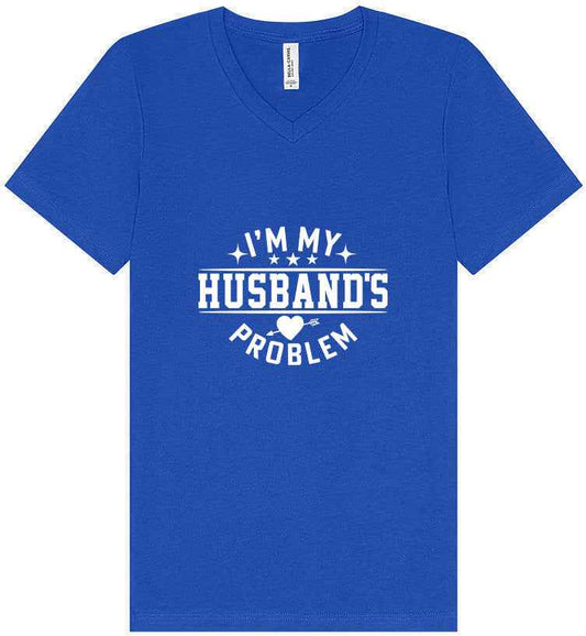 I'm My Husband's Problem Unisex V-Neck Shirt