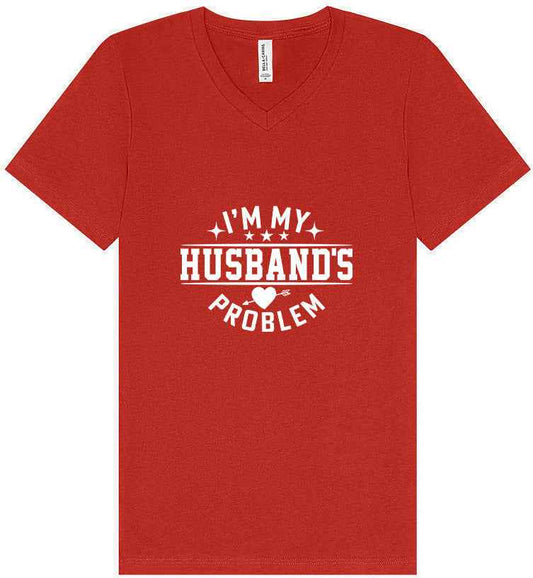 I'm My Husband's Problem Unisex V-Neck Shirt