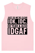 Load image into Gallery viewer, IDK, IDC, IDGAF Muscle Tank
