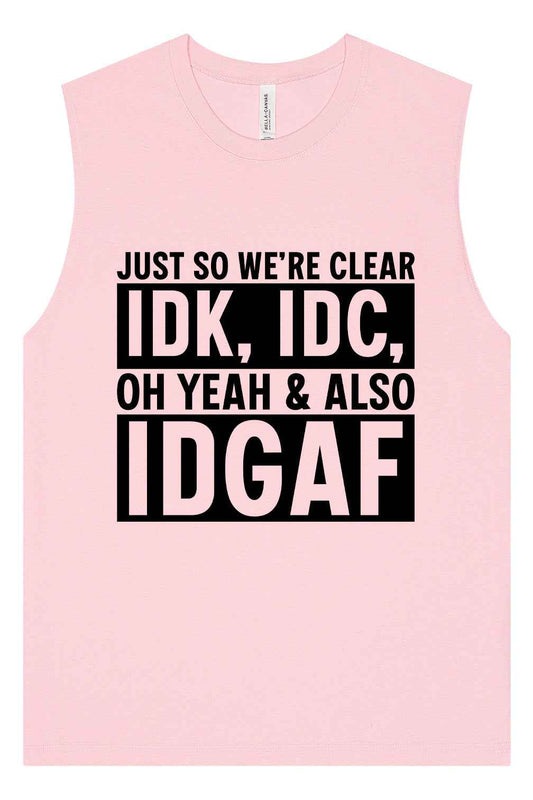 IDK, IDC, IDGAF Muscle Tank