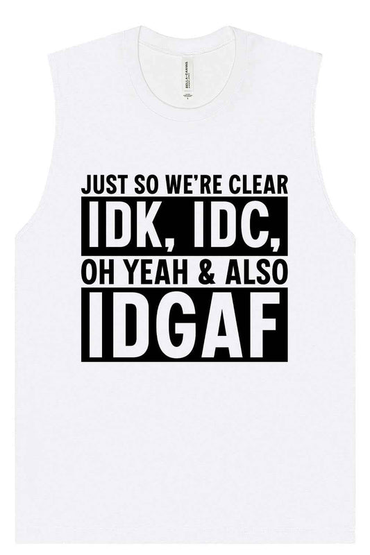IDK, IDC, IDGAF Muscle Tank