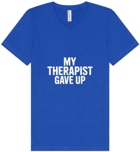 My Therapist Gave Up Unisex V-Neck Shirt
