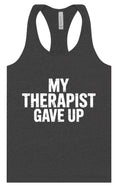 Load image into Gallery viewer, My Therapist Gave Up Women's Racerback Tank
