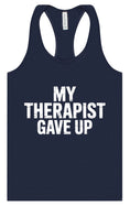 Load image into Gallery viewer, My Therapist Gave Up Women's Racerback Tank
