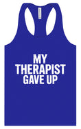 Load image into Gallery viewer, My Therapist Gave Up Women's Racerback Tank
