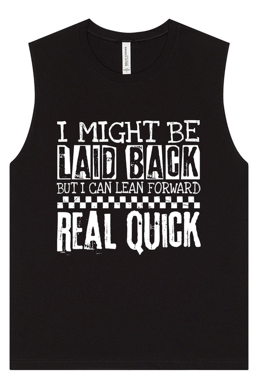 I Might Be Laid Back... Muscle Tank