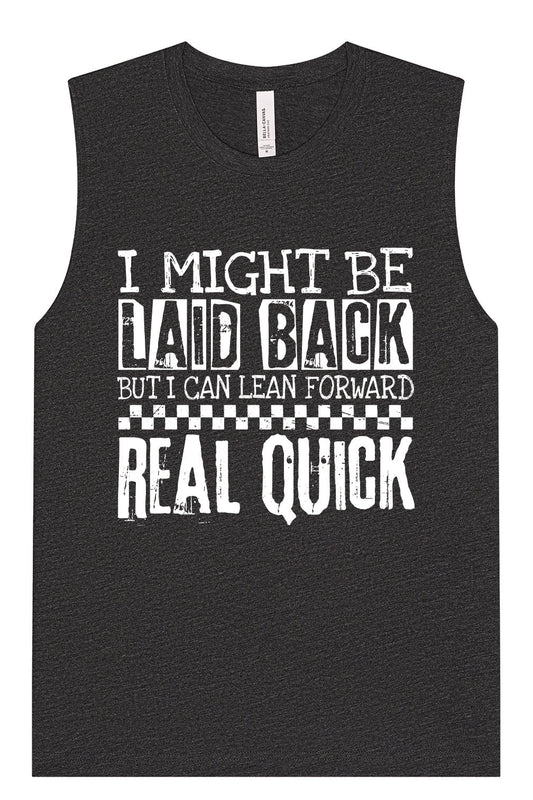 I Might Be Laid Back... Muscle Tank
