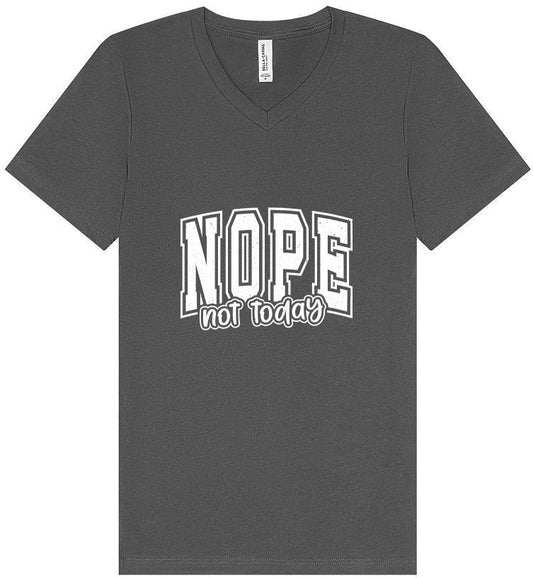 Nope Not Today Unisex V-Neck Shirt